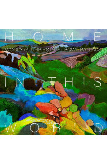 Artisti Vari - Home In This World: Woody Guthrie's Dust Bowl Ballads (CD) 