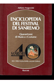Enciclopedia del Festival di Sanremo: Quarant'anni di Musica e Costume - Adriano Aragozzini (LIBRO) 