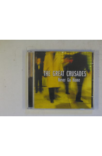 Great Crusades - Never Go Home