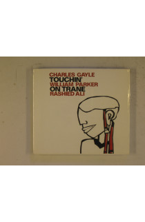 Gayle Charles/William Parker/Rashied Ali - Touchin' On Trane
