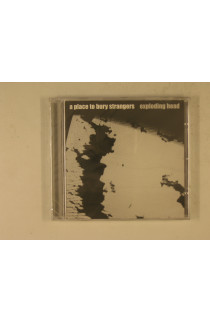 A Place To Bury Strangers  - Exploding Head