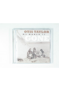 Otis Taylor - My World Is Gone