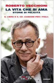 Roberto Vecchioni - La Vita Che Si Ama: Canzoni Per Figli (LIBRO) 