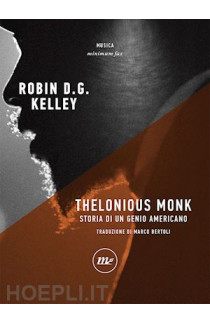 Thelonious Monk: Storia Di Un Genio Americano - Robin D.G. Kelley (LIBRO) 