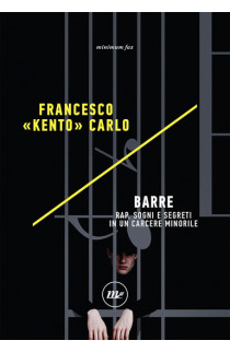 Barre Rap, Sogni E Segreti In Un Carcere Minorile - Francesco "Kento" Carlo (LIBRO)
