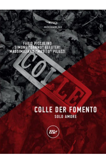 Colle Der Fomento: Solo Amore - Fabio Piccolino, Simone "Danno" Eleuteri, Massimiliano "Masito" Piluzzi (LIBRO) 