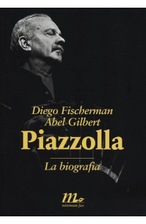 Piazzolla: La Biografia - Diego Fischerman, Abel Gilbert (LIBRO) 
