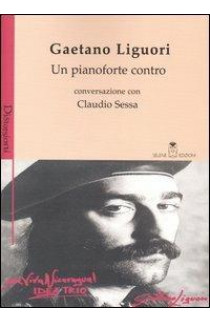 Un Pianoforte Contro - Gaetano Liguori (LIBRO) 