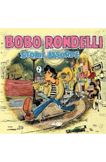 Bobo Rondelli - Storie Assurde (CD) 