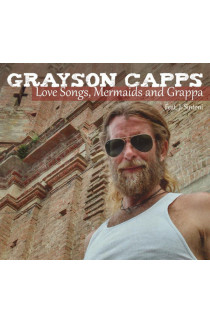 Grayson Capps - Love Songs, Mermaids and Grappa (CD) 