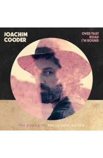 Joachim Cooder - Over That Road I'm Bound: The Songs Of Uncle Dave Macon (CD) 