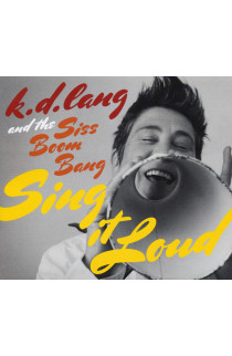 K.D. Lang and The Siss Boom Bang - Sing It Loud