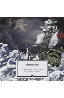 Murubutu - Gli Ammutinati Del Bouncin' Ovvero Mirabolanti Avventure Di Uomini E Mari (LP)