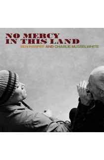 Ben Harper and Charlie Musselwhite - No Mercy In This Land (LP) 