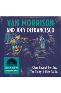 Van Morrison and Joey DeFrancesco - Close Enough For Jazz / The Things I Used To Do (SINGLE) 