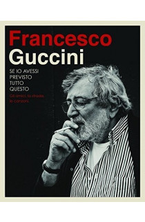 Francesco Guccini - Se Io Avessi Previsto Tutto Questo: Gli Amici, La Strada, Le Canzoni (CD) 