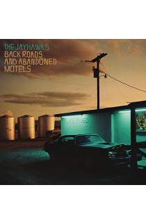 The Jayhawks - Back Roads and Abandoned Motles 