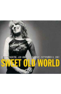 Lucinda Williams - Sweet Old World: El Rey Theatre, Los Angeles, Sunday, September 9, 2007 (CD) 