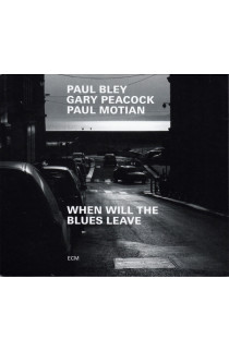 Paul Bley / Gary Peacock /Paul Motian - When Will The Blues Leave 