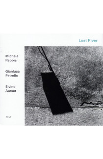 Michele Rabbia / Gianluca Petrella / Eivind Aarset - Lost River 