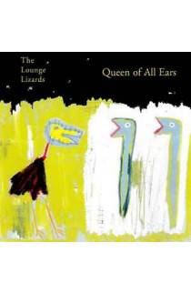 The Lounge Lizards - Queen Of All Ears (CD) 