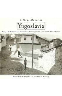 Martin Koenig - Village Music Of Yugoslavia: Songs & Dances From Bosnia-Herzegovina, Croatia & Macedonia (CD) 