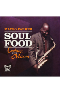 Maceo Parker - Soul Food: Cooking With Maceo (CD) 