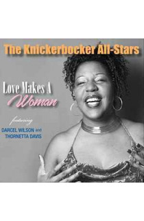 The Knickerbocker All-Stars featuring Darcel Wilson and Thornetta Davis - Love Makes A Woman (CD) 