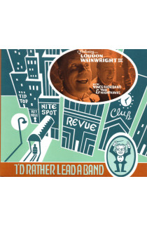 Loudon Wainwright III with Vince Giordano & The Nighthawks - I'd Rather Lead A Band (CD) 