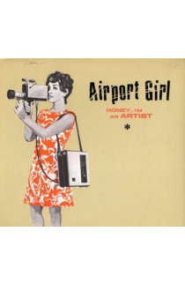 Airport Girl - Honey, I'm An Artist (CD) 