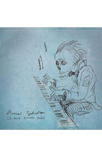 Daniel Johnston - Is And Always Was