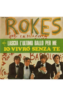 The Rokes - Lascia L'Ultimo Ballo Per Me / Io Vivrò Senza Te (SINGLE) 