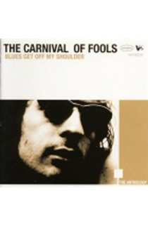 The Carnival Of Fools - Blues Get Off My Shoulder (CD) 
