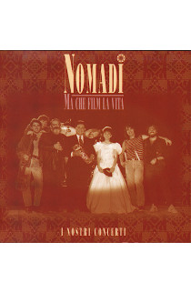 Nomadi - Ma Che Film La Vita: I Nostri Concerti (CD) 