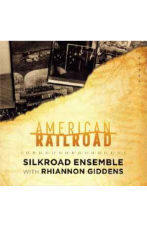 Silkroad Ensemble with Rhiannon Giddens - American Railroad (CD) 