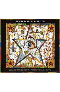 Steve Earle - I'll Never Get Out Of This World Alive