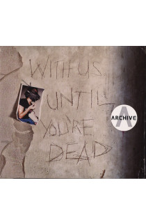 Archive - With Us Until You'Re Dead