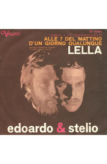 Edoardo & Stelio - Lella / Alle 7 Del Mattino D'un Giorno Qualunque (SINGLE) 