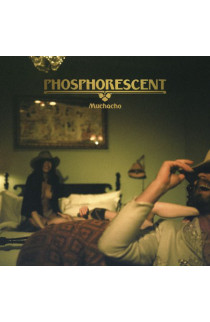 Phosphorescent - Muchacho