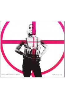 Iggy & The Stooges - Ready To Die