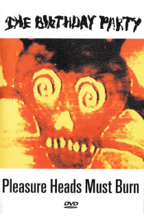 The Birthday Party - Pleasure Heads Must Burn (DVD) 
