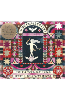 The Decemberists - What A Terrible World, What A Beautiful World