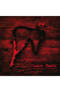 Cesare Basile - Tu Prenditi L'Amore Che Vuoi E Non Chiederlo Più (CD) 