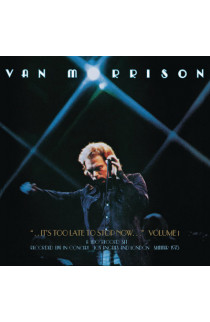 Van Morrison - It'S Too Late To Stop Now Volume I