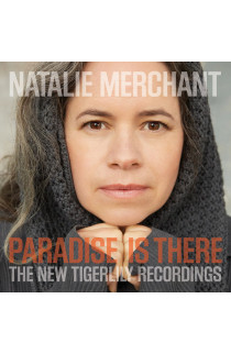 Natalie Merchant - Paradise Is There: The New Tigerlily Recordings