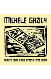 Michele Gazich - Temuto Come Grido, Atteso Come Canto (CD) 