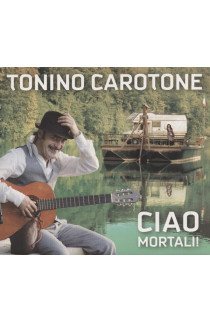 Tonino Carotone - Ciao Mortali! (CD) 