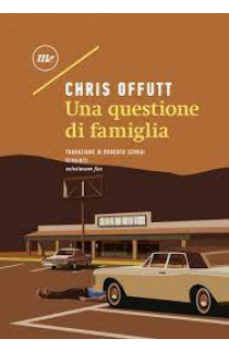 Una Questione di Famiglia - Chris Offutt (LIBRO) 