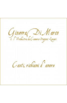 Ginevra Di Marco & Orchestra Da Camera Stagioni Lunari - Canti, Richiami D'Amore (CD) 