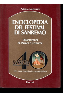 Enciclopedia del Festival di Sanremo: Quarant'anni di Musica e Costume - Adriano Aragozzini (LIBRO) 